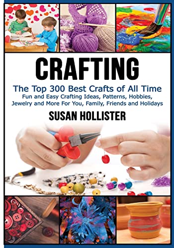 300 Fun & Easy Craft Ideas: Jewelry, Hobbies & More