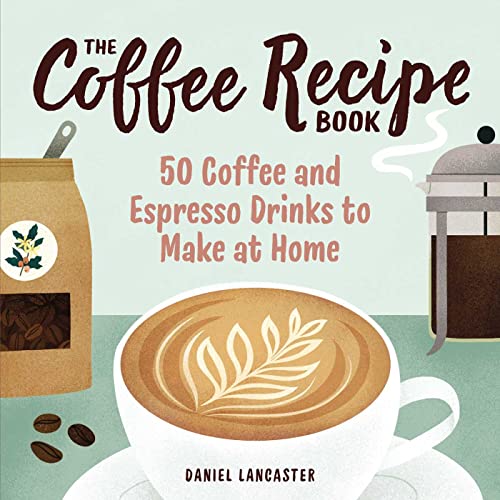 Coffee Recipe Book: Home Brewing Guide