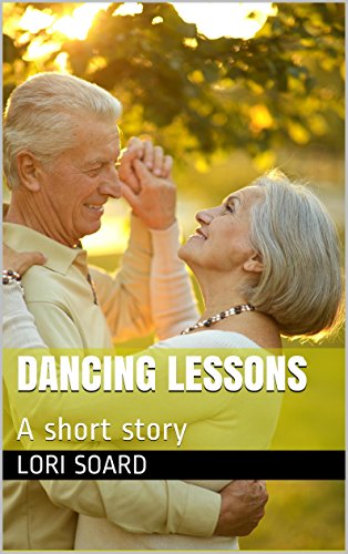 Dancing Lessons: A Short Story Romance about Battling Alzheimer's