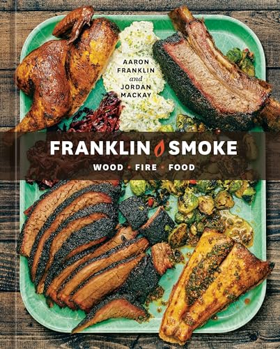 Franklin Smoke: A Cookbook