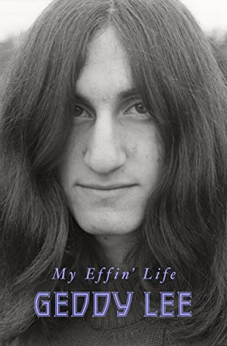 Geddy Lee's Autobiography: My Effin' Life