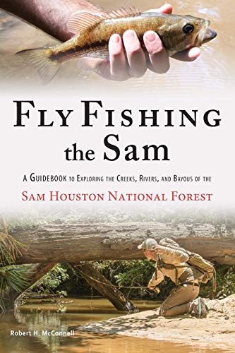 Guidebook to Fly Fishing the Sam Houston National Forest