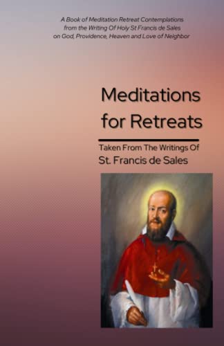 Meditations for Retreats from St Francis de Sales