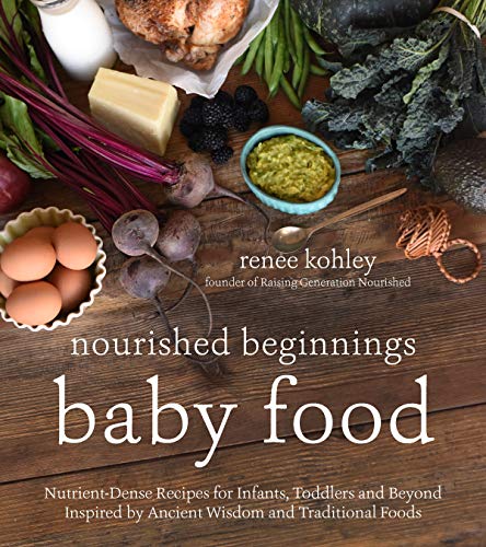 Nourished Beginnings Baby Food: Nourishing Recipes for Growing Babies