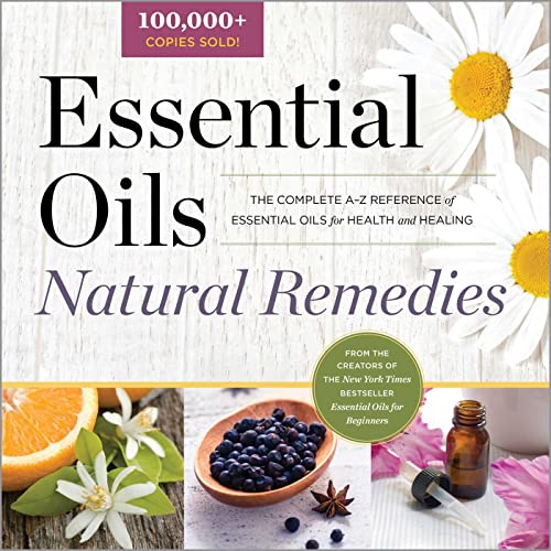 The Complete Guide to Essential Oils for Health and Healing