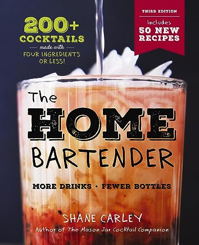 The Home Bartender: 200+ Cocktails Made Easy