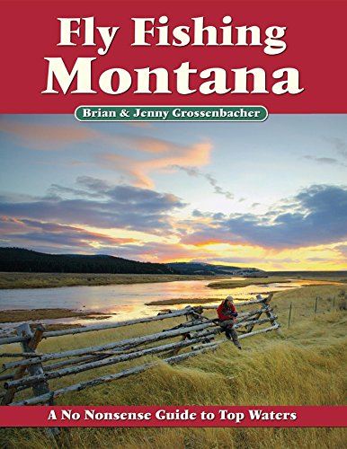 Top Waters: A No Nonsense Guide to Fly Fishing in Montana