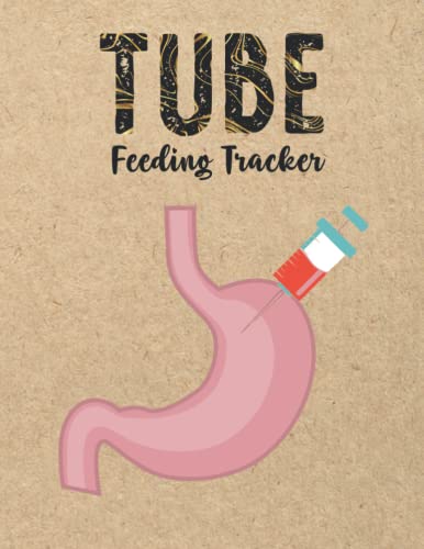Tube Feeding Monitoring Log: A Comprehensive Tracker for All Feeding Tubes